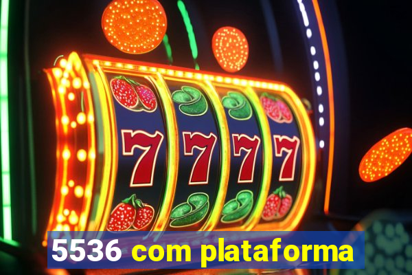 5536 com plataforma